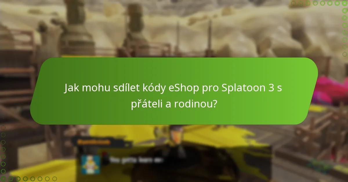 Jak mohu sdílet kódy eShop pro Splatoon 3 s přáteli a rodinou?