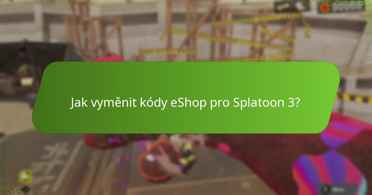 Jak vyměnit kódy eShop pro Splatoon 3?