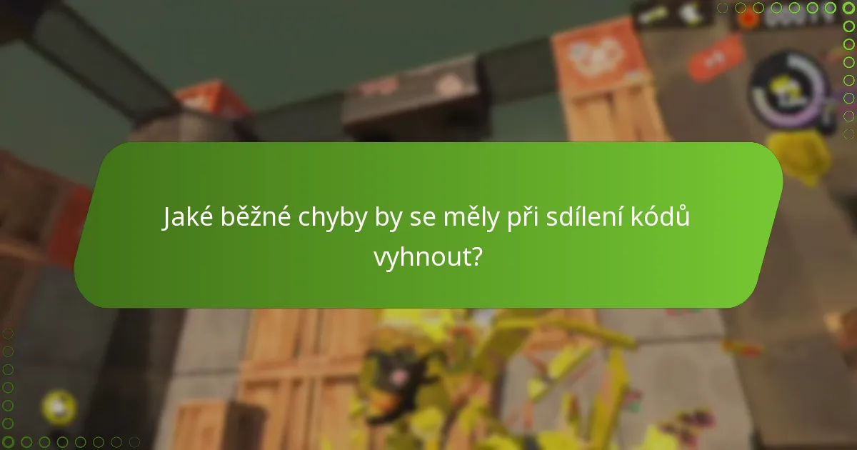 Jaké běžné chyby by se měly při sdílení kódů vyhnout?