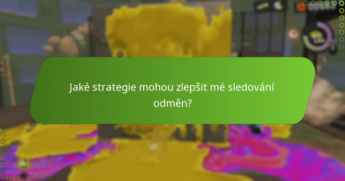 Jaké strategie mohou zlepšit mé sledování odměn?